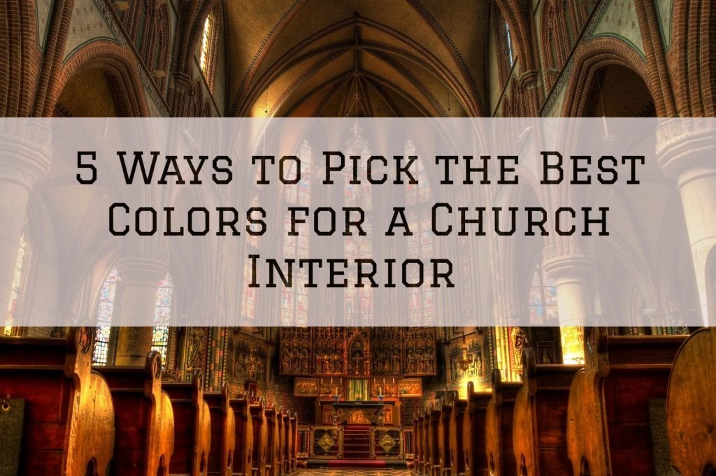 2021-12-15 EmeraldPro Painting South Omaha NE Ways to Pick the Best Colors for a Church